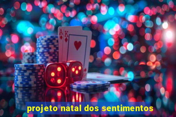 projeto natal dos sentimentos